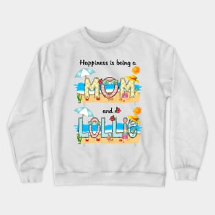 Happiness Is Being A Mom And Lollie Summer Beach Happy Mother's Crewneck Sweatshirt